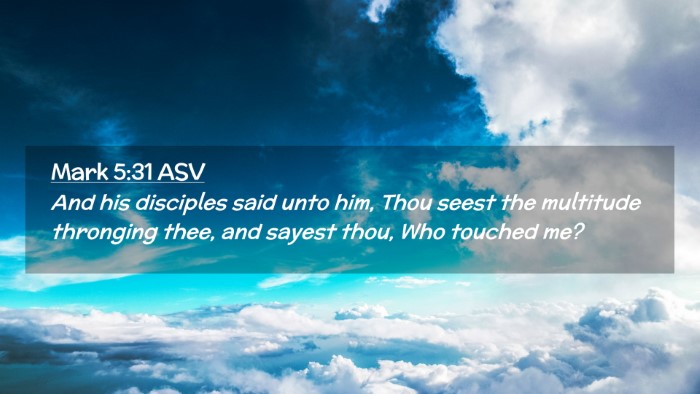 Picture 02 - Mark 5:31 ASV Desktop Wallpaper - And his disciples said unto him, Thou seest the - Desktop Bible Verse Wallpaper
