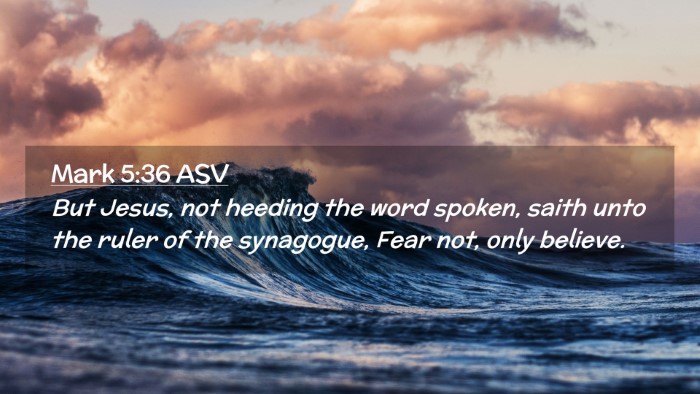 Picture 02 - Mark 5:36 ASV Desktop Wallpaper - But Jesus, not heeding the word spoken, saith - Desktop Bible Verse Wallpaper