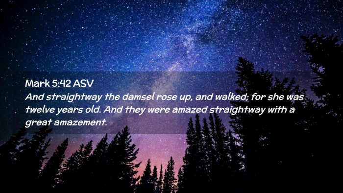 Picture 02 - Mark 5:42 ASV Desktop Wallpaper - And straightway the damsel rose up, and walked; - Desktop Bible Verse Wallpaper