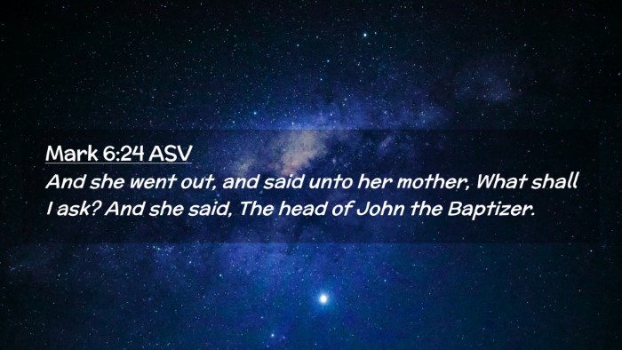 Picture 02 - Mark 6:24 ASV Desktop Wallpaper - And she went out, and said unto her mother, What - Desktop Bible Verse Wallpaper