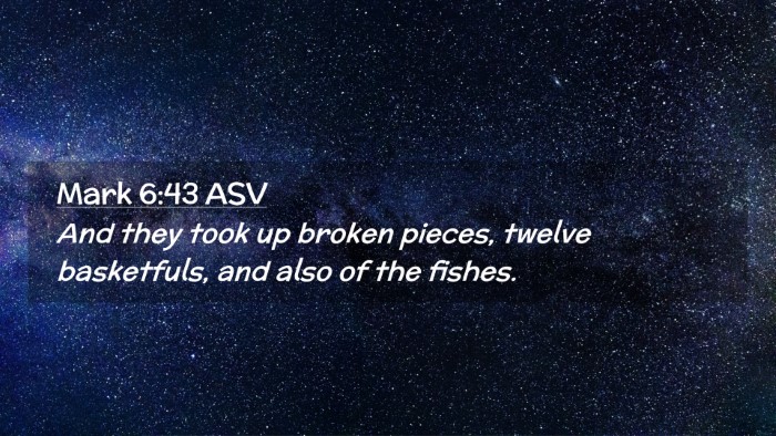 Picture 02 - Mark 6:43 ASV Desktop Wallpaper - And they took up broken pieces, twelve - Desktop Bible Verse Wallpaper