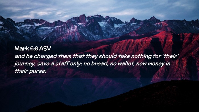 Picture 02 - Mark 6:8 ASV Desktop Wallpaper - and he charged them that they should take nothing - Desktop Bible Verse Wallpaper