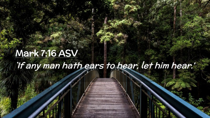 Picture 02 - Mark 7:16 ASV Desktop Wallpaper - `If any man hath ears to hear, let him - Desktop Bible Verse Wallpaper