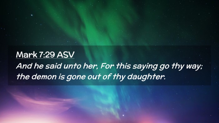 Picture 02 - Mark 7:29 ASV Desktop Wallpaper - And he said unto her, For this saying go thy way; - Desktop Bible Verse Wallpaper