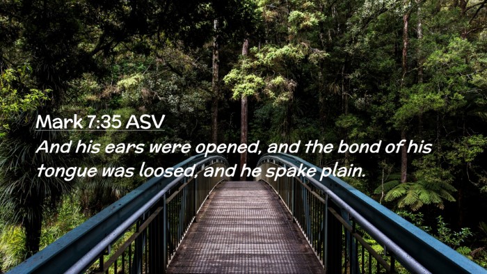 Picture 02 - Mark 7:35 ASV Desktop Wallpaper - And his ears were opened, and the bond of his - Desktop Bible Verse Wallpaper