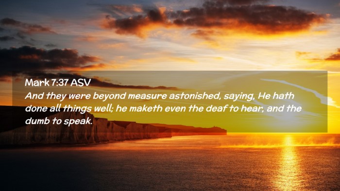 Picture 02 - Mark 7:37 ASV Desktop Wallpaper - And they were beyond measure astonished, saying, - Desktop Bible Verse Wallpaper