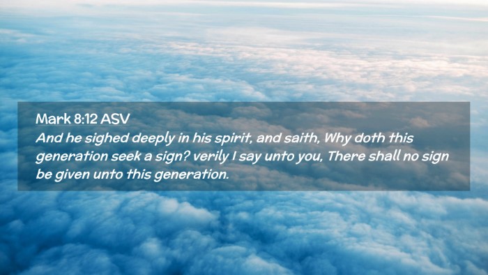 Picture 02 - Mark 8:12 ASV Desktop Wallpaper - And he sighed deeply in his spirit, and saith, - Desktop Bible Verse Wallpaper