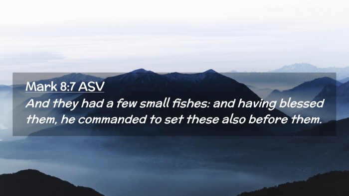 Picture 02 - Mark 8:7 ASV Desktop Wallpaper - And they had a few small fishes: and having - Desktop Bible Verse Wallpaper