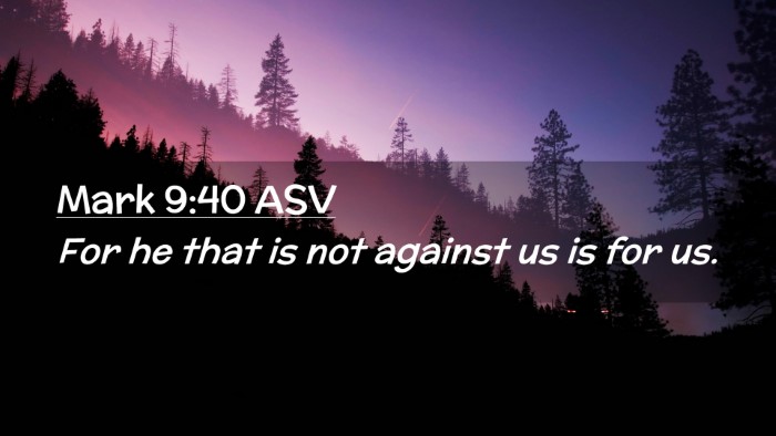Picture 02 - Mark 9:40 ASV Desktop Wallpaper - For he that is not against us is for - Desktop Bible Verse Wallpaper