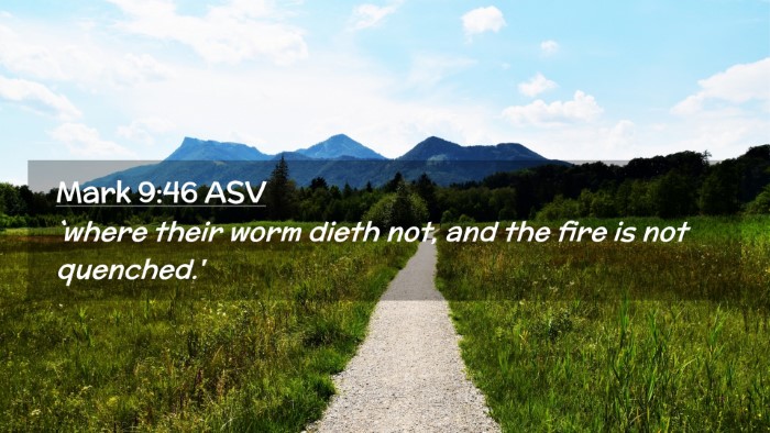 Picture 02 - Mark 9:46 ASV Desktop Wallpaper - `where their worm dieth not, and the fire is not - Desktop Bible Verse Wallpaper