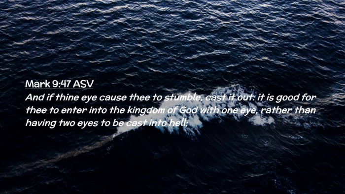 Picture 02 - Mark 9:47 ASV Desktop Wallpaper - And if thine eye cause thee to stumble, cast it - Desktop Bible Verse Wallpaper