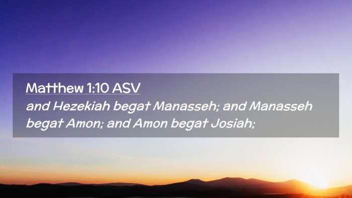 Picture 02 - Matthew 1:10 ASV Desktop Wallpaper - and Hezekiah begat Manasseh; and Manasseh begat - Desktop Bible Verse Wallpaper