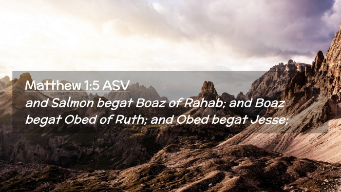 Picture 02 - Matthew 1:5 ASV Desktop Wallpaper - and Salmon begat Boaz of Rahab; and Boaz begat - Desktop Bible Verse Wallpaper