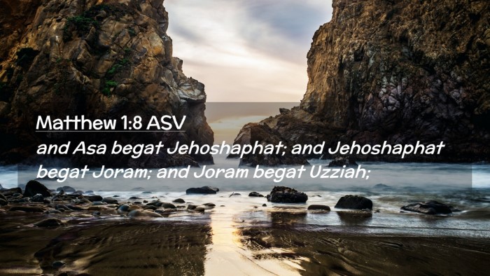 Picture 02 - Matthew 1:8 ASV Desktop Wallpaper - and Asa begat Jehoshaphat; and Jehoshaphat begat - Desktop Bible Verse Wallpaper