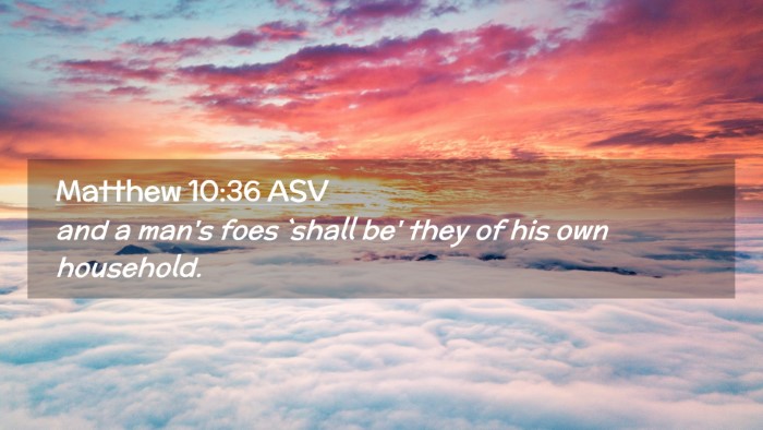Picture 02 - Matthew 10:36 ASV Desktop Wallpaper - and a man's foes `shall be' they of his own - Desktop Bible Verse Wallpaper