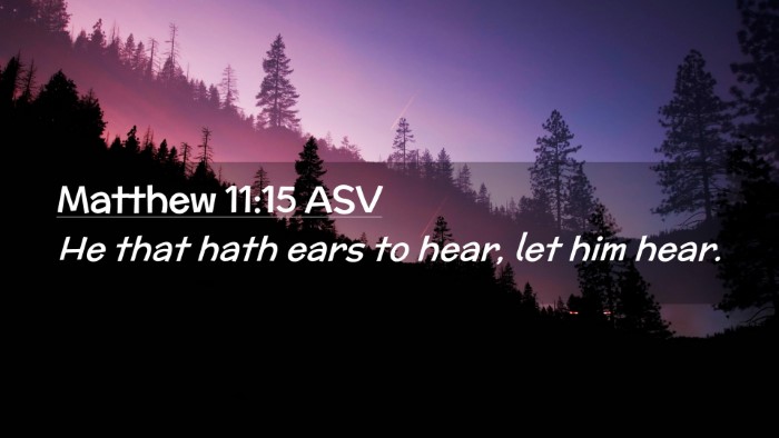 Picture 02 - Matthew 11:15 ASV Desktop Wallpaper - He that hath ears to hear, let him - Desktop Bible Verse Wallpaper