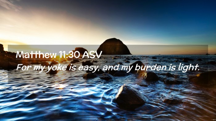 Picture 02 - Matthew 11:30 ASV Desktop Wallpaper - For my yoke is easy, and my burden is - Desktop Bible Verse Wallpaper
