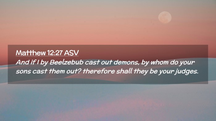 Picture 02 - Matthew 12:27 ASV Desktop Wallpaper - And if I by Beelzebub cast out demons, by whom do - Desktop Bible Verse Wallpaper