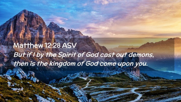 Picture 02 - Matthew 12:28 ASV Desktop Wallpaper - But if I by the Spirit of God cast out demons, - Desktop Bible Verse Wallpaper