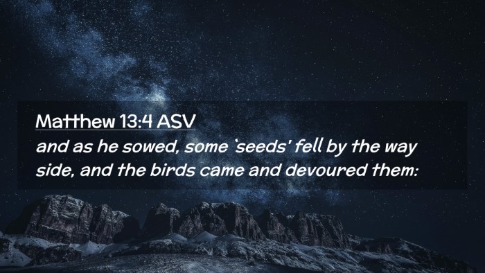 Picture 02 - Matthew 13:4 ASV Desktop Wallpaper - and as he sowed, some `seeds' fell by the way - Desktop Bible Verse Wallpaper