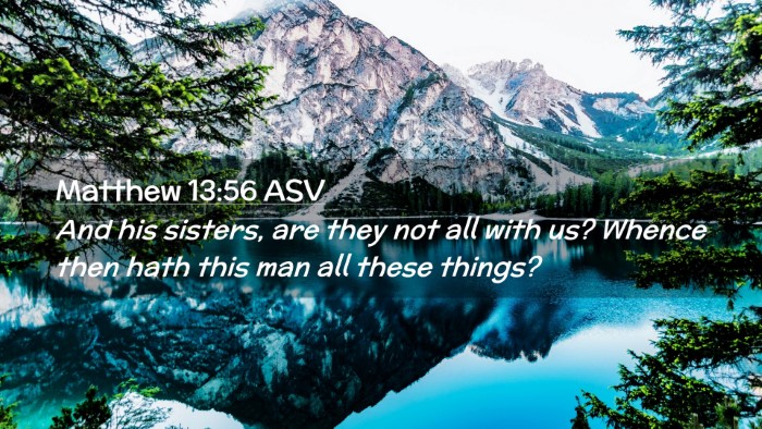 Picture 02 - Matthew 13:56 ASV Desktop Wallpaper - And his sisters, are they not all with us? Whence - Desktop Bible Verse Wallpaper