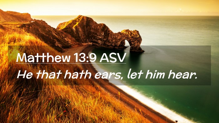 Picture 02 - Matthew 13:9 ASV Desktop Wallpaper - He that hath ears, let him - Desktop Bible Verse Wallpaper