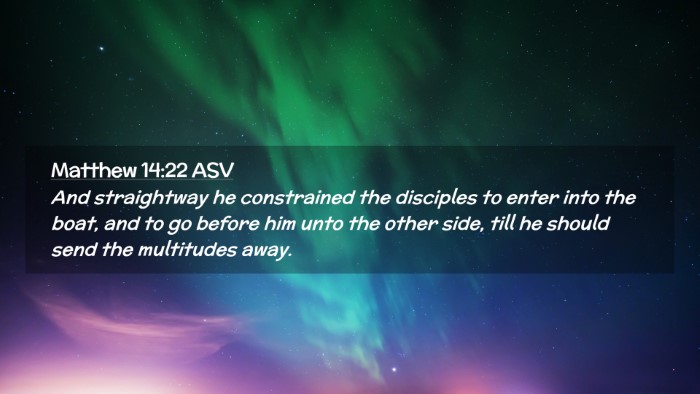 Picture 02 - Matthew 14:22 ASV Desktop Wallpaper - And straightway he constrained the disciples to - Desktop Bible Verse Wallpaper