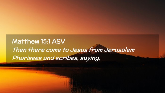 Picture 02 - Matthew 15:1 ASV Desktop Wallpaper - Then there come to Jesus from Jerusalem Pharisees - Desktop Bible Verse Wallpaper