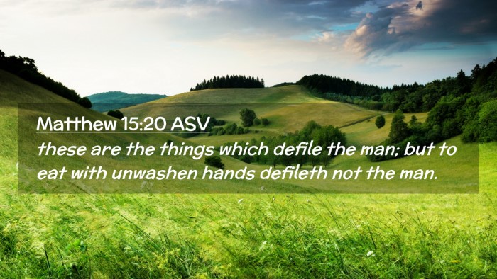 Picture 02 - Matthew 15:20 ASV Desktop Wallpaper - these are the things which defile the man; but to - Desktop Bible Verse Wallpaper