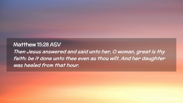 Picture 02 - Matthew 15:28 ASV Desktop Wallpaper - Then Jesus answered and said unto her, O woman, - Desktop Bible Verse Wallpaper