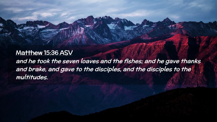 Picture 02 - Matthew 15:36 ASV Desktop Wallpaper - and he took the seven loaves and the fishes; and - Desktop Bible Verse Wallpaper