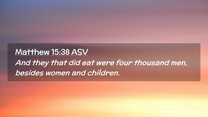 Picture 02 - Matthew 15:38 ASV Desktop Wallpaper - And they that did eat were four thousand men, - Desktop Bible Verse Wallpaper