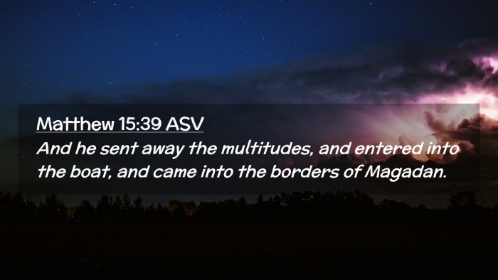 Picture 02 - Matthew 15:39 ASV Desktop Wallpaper - And he sent away the multitudes, and entered into - Desktop Bible Verse Wallpaper