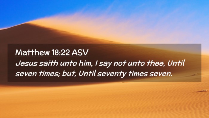 Picture 02 - Matthew 18:22 ASV Desktop Wallpaper - Jesus saith unto him, I say not unto thee, Until - Desktop Bible Verse Wallpaper