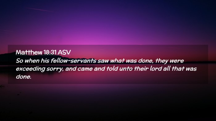 Picture 02 - Matthew 18:31 ASV Desktop Wallpaper - So when his fellow-servants saw what was done, - Desktop Bible Verse Wallpaper