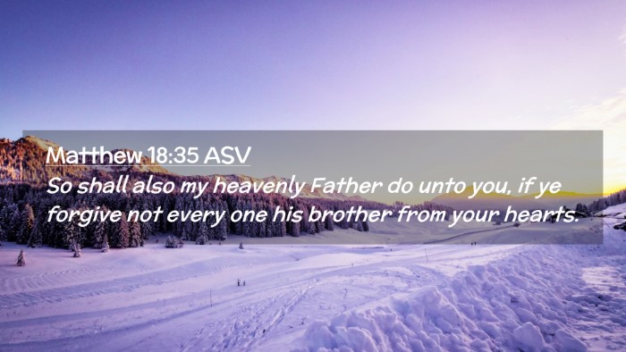 Picture 02 - Matthew 18:35 ASV Desktop Wallpaper - So shall also my heavenly Father do unto you, if - Desktop Bible Verse Wallpaper