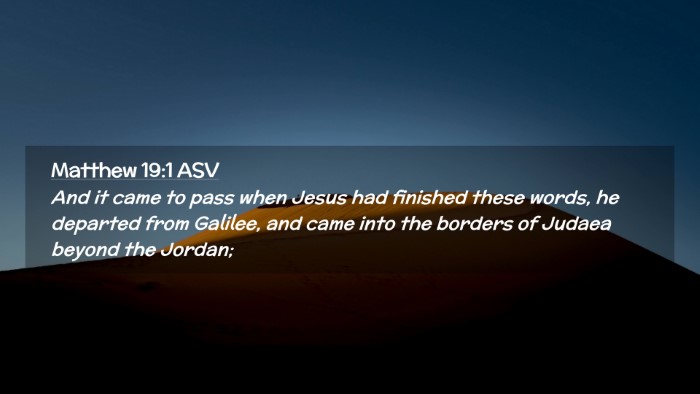 Picture 02 - Matthew 19:1 ASV Desktop Wallpaper - And it came to pass when Jesus had finished these - Desktop Bible Verse Wallpaper