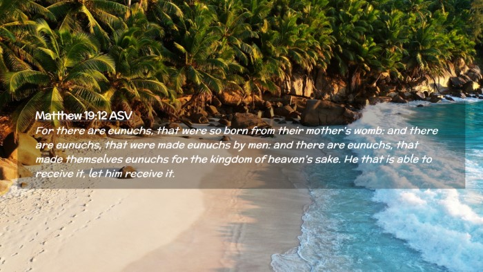 Picture 02 - Matthew 19:12 ASV Desktop Wallpaper - For there are eunuchs, that were so born from - Desktop Bible Verse Wallpaper