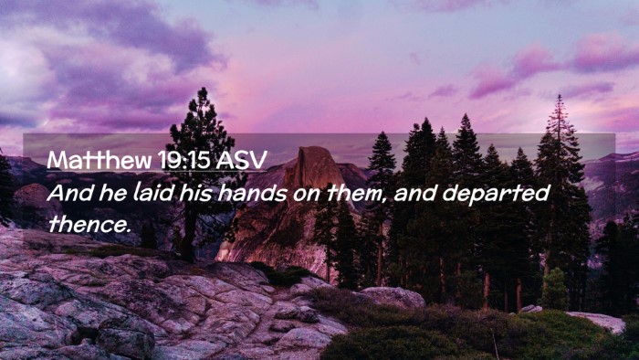 Picture 02 - Matthew 19:15 ASV Desktop Wallpaper - And he laid his hands on them, and departed - Desktop Bible Verse Wallpaper