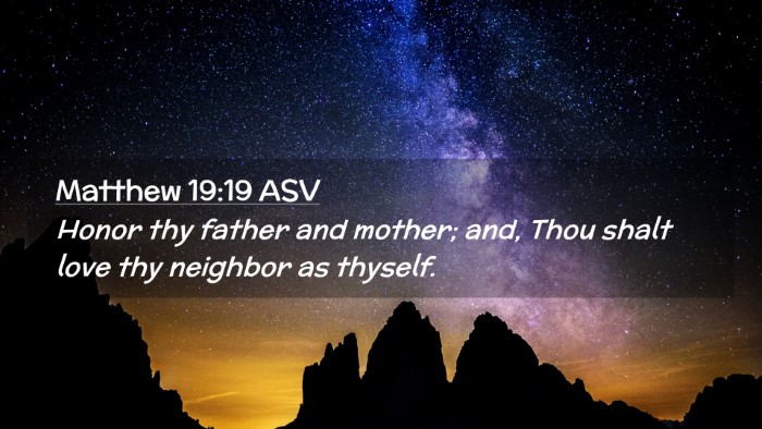 Picture 02 - Matthew 19:19 ASV Desktop Wallpaper - Honor thy father and mother; and, Thou shalt love - Desktop Bible Verse Wallpaper