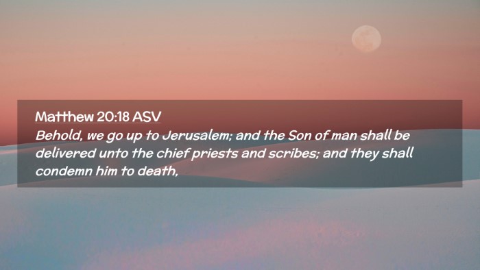 Picture 02 - Matthew 20:18 ASV Desktop Wallpaper - Behold, we go up to Jerusalem; and the Son of man - Desktop Bible Verse Wallpaper