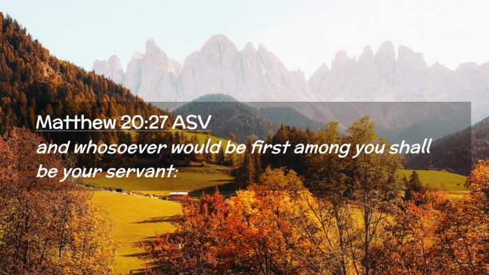 Picture 02 - Matthew 20:27 ASV Desktop Wallpaper - and whosoever would be first among you shall be - Desktop Bible Verse Wallpaper