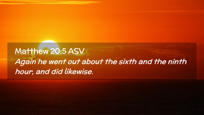 Picture 02 - Matthew 20:5 ASV Desktop Wallpaper - Again he went out about the sixth and the ninth - Desktop Bible Verse Wallpaper