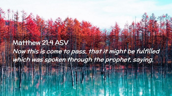 Picture 02 - Matthew 21:4 ASV Desktop Wallpaper - Now this is come to pass, that it might be - Desktop Bible Verse Wallpaper