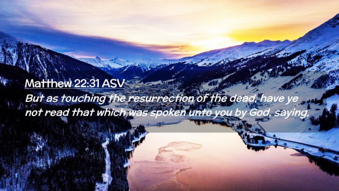Picture 02 - Matthew 22:31 ASV Desktop Wallpaper - But as touching the resurrection of the dead, - Desktop Bible Verse Wallpaper