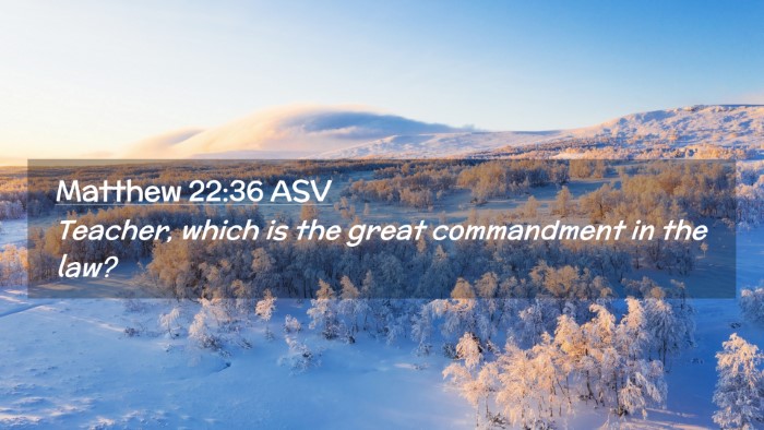 Picture 02 - Matthew 22:36 ASV Desktop Wallpaper - Teacher, which is the great commandment in the - Desktop Bible Verse Wallpaper