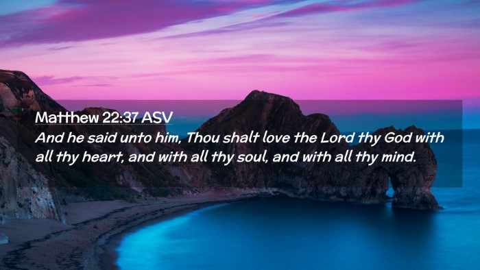 Picture 02 - Matthew 22:37 ASV Desktop Wallpaper - And he said unto him, Thou shalt love the Lord - Desktop Bible Verse Wallpaper