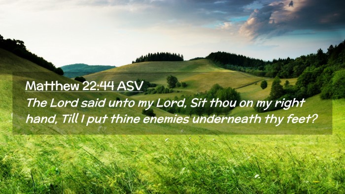 Picture 02 - Matthew 22:44 ASV Desktop Wallpaper - The Lord said unto my Lord, Sit thou on my right - Desktop Bible Verse Wallpaper