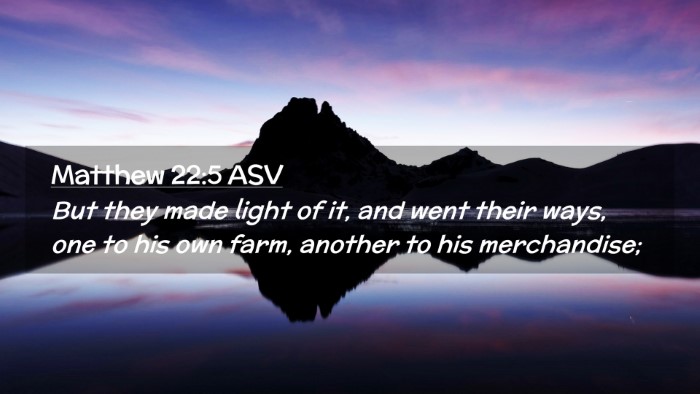 Picture 02 - Matthew 22:5 ASV Desktop Wallpaper - But they made light of it, and went their ways, - Desktop Bible Verse Wallpaper