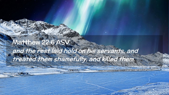 Picture 02 - Matthew 22:6 ASV Desktop Wallpaper - and the rest laid hold on his servants, and - Desktop Bible Verse Wallpaper